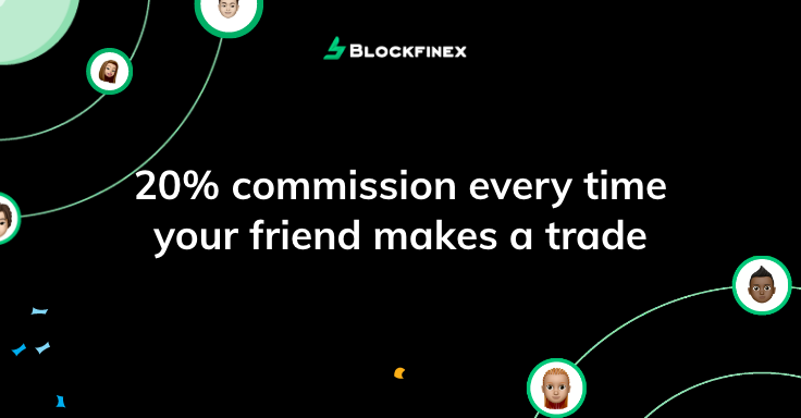 20% commision everytime your friend make a trade
